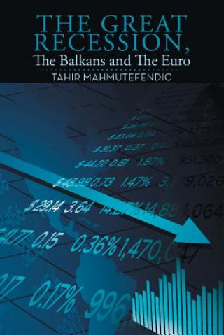 Carte Great Recession, The Balkans and The Euro Tahir Mahmutefendic