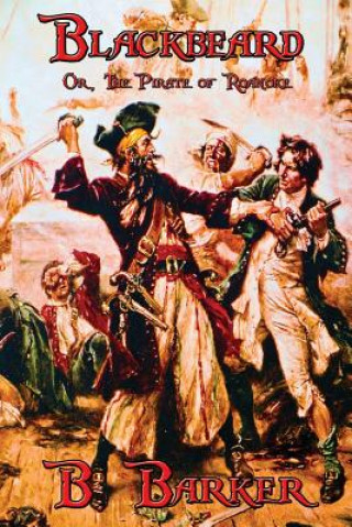 Buch Blackbeard Or, The Pirate of Roanoke B Barker