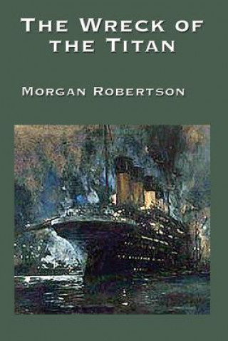 Книга Wreck of the Titan Morgan Robertson