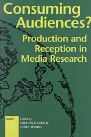 Knjiga Consuming Audiences? Ingunn Hagen