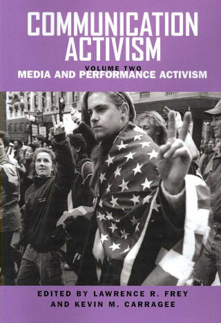 Book Communication Activism v. 2; Media and Performance Activism Larry R Frey