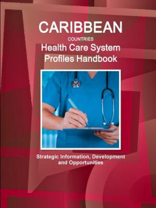 Carte Caribbean Countries Health Care System Profiles Handbook - Strategic Information, Development and Opportunities Inc Ibp