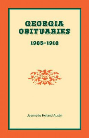 Könyv Georgia Obituaries, 1905-1910 Jeannette Holland Austin