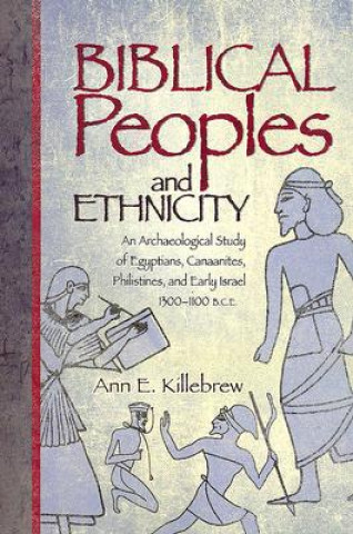 Könyv Biblical Peoples and Ethnicity Associate Professor Department of Classics and Ancient Mediterranean Studies Ann E (The Pennsylvania State University) Killebrew