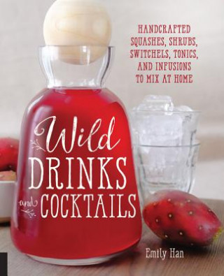 Книга Wild Drinks & Cocktails Emily Han