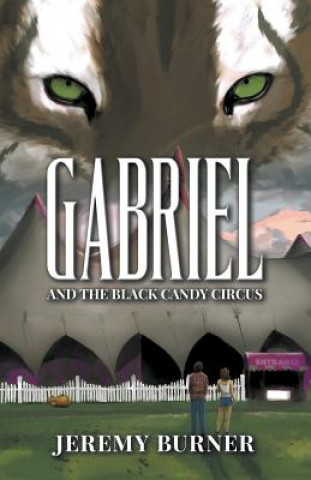 Книга Gabriel and the Black Candy Circus Jeremy Burner