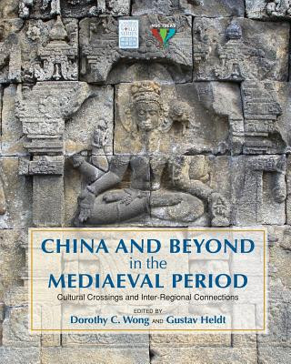 Книга China and Beyond in the Mediaeval Period Dorothy C. Wong