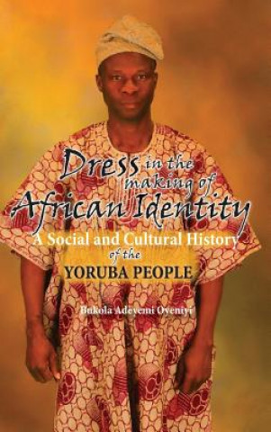 Книга Dress in the Making of African Identity Bukola A Oyenyi