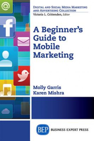 Książka Beginner's Guide to Mobile Marketing Karen Mishra