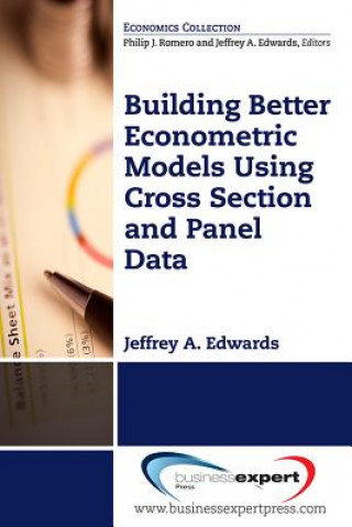 Книга Building Better Econometric Models Using Cross Section and Panel Data Jeffrey A Edwards