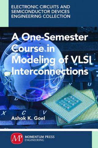 Carte One-Semester Course in Modeling of VSLI Interconnections Ashok Goel