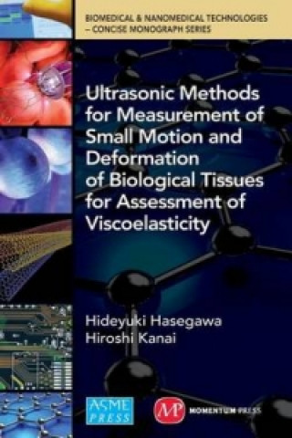 Buch Ultrasonic Methods for Measurement of Small Motion and Deformation of Biological Tissues for Assessment of Viscoelasticity Hideyuki Hasegawa