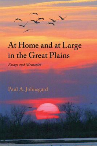 Kniha At Home and at Large in the Great Plains Paul Johnsgard