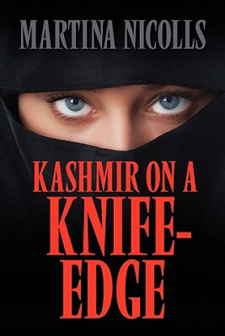 Könyv Kashmir on a Knife-Edge Martina Nicolls