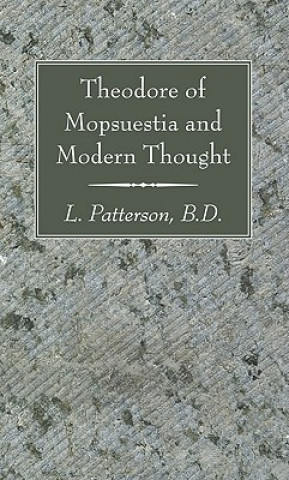 Carte Theodore of Mopsuestia and Modern Thought L Patterson