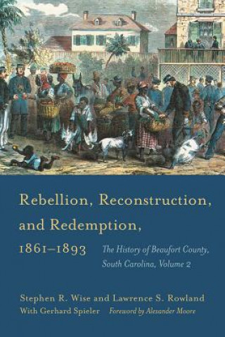 Knjiga Rebellion, Reconstruction, and Redemption, 1861-1893 Stephen R. Wise