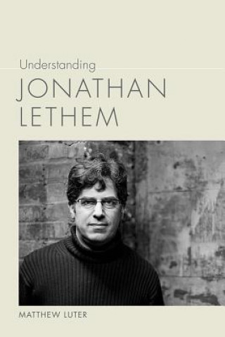 Carte Understanding Jonathan Lethem Matthew Luter