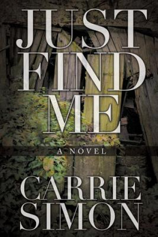 Książka Just Find Me (A Novel) Carrie Simon