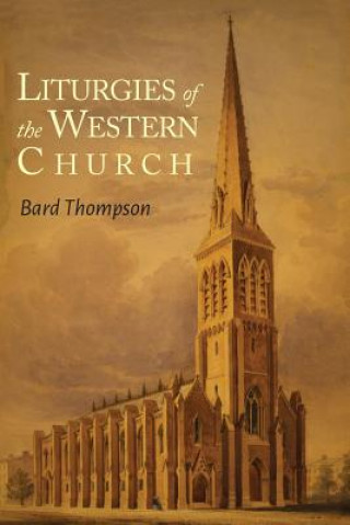 Carte Liturgies of the Western Church Bard Thompson
