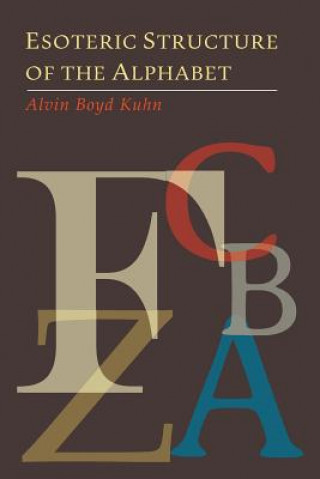 Kniha Esoteric Structure of the Alphabet Alvin Boyd Kuhn