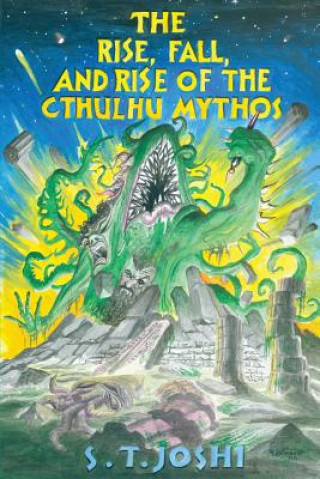 Kniha Rise, Fall, and Rise of the Cthulhu Mythos S T Joshi