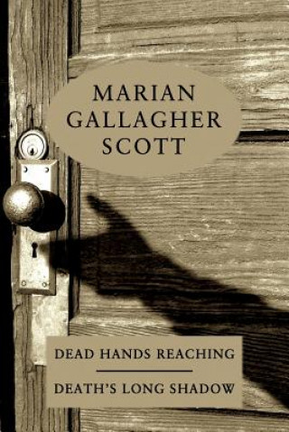 Kniha Dead Hands Reaching / Death's Long Shadow Marian Gallagher Scott