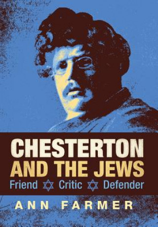 Könyv Chesterton and the Jews Ann Farmer