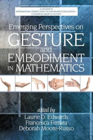 Könyv Emerging Perspectives on Gesture and Embodiment in Mathematics Laurie D. Edwards