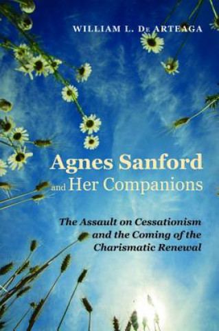 Könyv Agnes Sanford and Her Companions William L De Arteaga