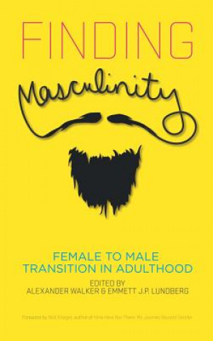 Carte Finding Masculinity - Female to Male Transition in Adulthood Alexander Walker
