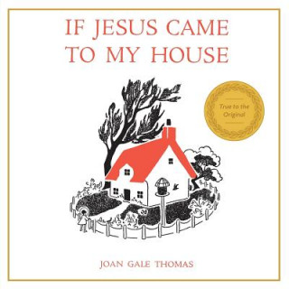 Kniha If Jesus Came to My House Joan G Thomas