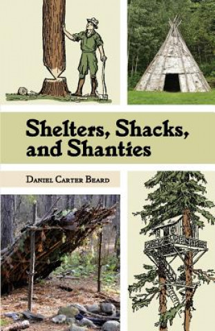 Kniha Shelters, Shacks, and Shanties D C Beard