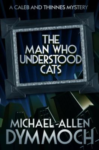 Kniha Man Who Understood Cats Michael Allen Dymmoch