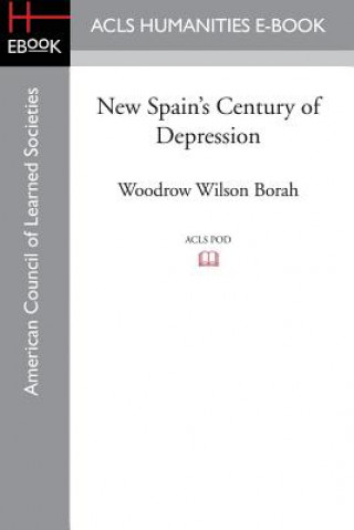 Carte New Spain's Century of Depression Woodrow Wilson Borah