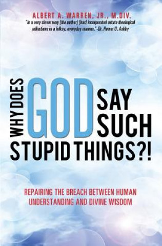 Carte Why Does God Say Such Stupid Things?! Jr M DIV Albert a Warren