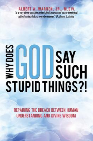 Knjiga Why Does God Say Such Stupid Things?! Jr M DIV Albert a Warren