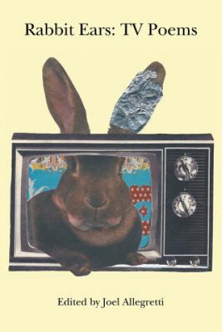 Book Rabbit Ears: TV Poems JOEL ALLEGRETTI