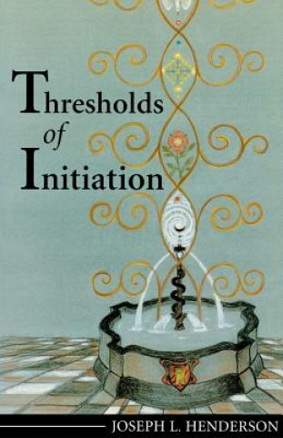 Kniha Thresholds of Initiation Joseph L Henderson
