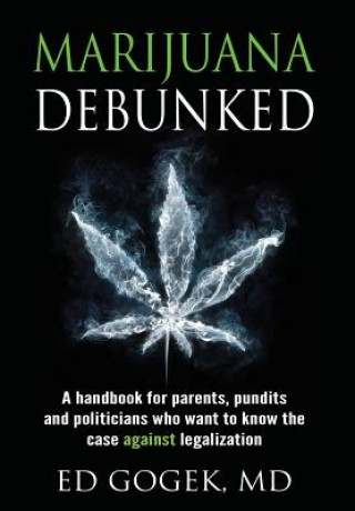 Kniha Marijuana Debunked Ed Gogek