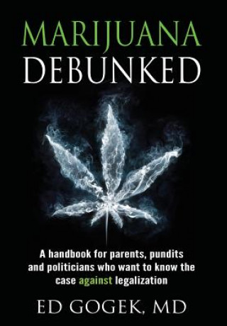 Buch Marijuana Debunked Ed Gogek