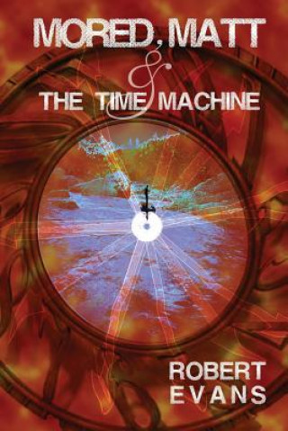 Kniha Mored, Matt & the Time Machine Evans