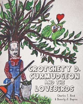 Libro Crotchety D. Curmudgeon and the Lovebirds Charles T Reed