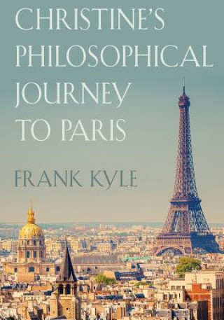 Kniha Christine's Philosophical Journey to Paris Frank Kyle