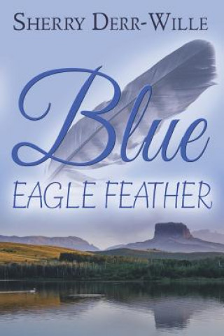 Boek Blue Eagle Feather Sherry Derr-Wille