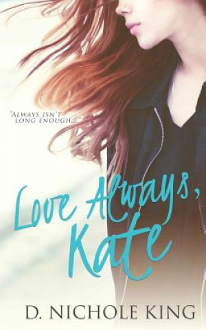Könyv Love Always, Kate D Nichole King