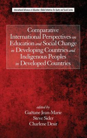 Книга Comparative International Perspectives on Education and Social Change in Developing Countries and Indigenous Peoples in Developed Countries Charlene Desir