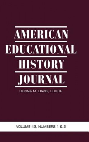 Könyv American Educational History Journal, Volume 42, Numbers 1 & 2 DONNA M. DAVIS