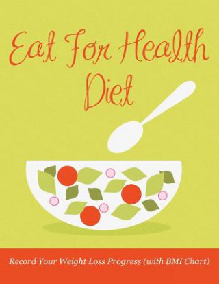 Książka Eat For Health Diet Speedy Publishing LLC