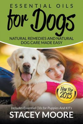Kniha Essential Oils for Dogs Stacey Moore