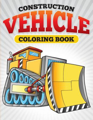 Könyv Construction Vehicle Coloring Book Julie Little